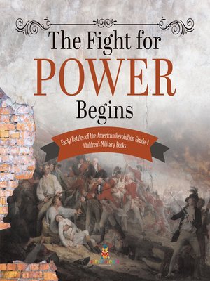 cover image of The Fight for Power Begins--Early Battles of the American Revolution Grade 4--Children's Military Books